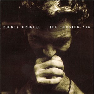 RODNEY CROWELL The Houston Kid (Sugar Hill Records – SUG-CD-1065) USA 2001 CD (Country Rock, Folk Rock, Country, Folk)